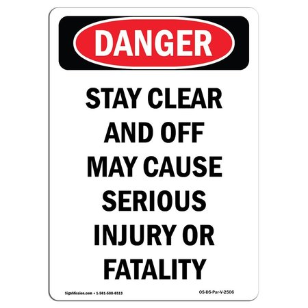 SIGNMISSION OSHA Danger, Stay Clear And Off May Cause Serious, 10in X 7in Aluminum, 7" W, 10" L, Portrait OS-DS-A-710-V-2506